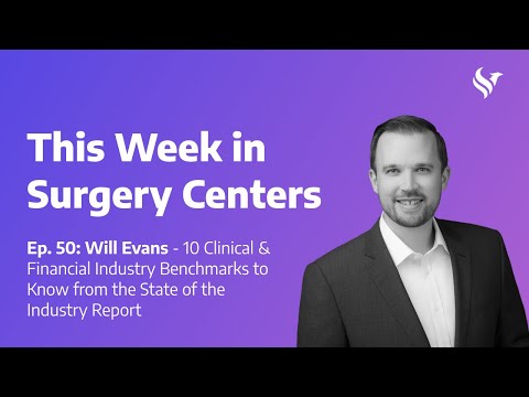 Ep. 50: Will Evans – 10 Clinical/Financial Benchmarks to Know from the State of the Industry Report