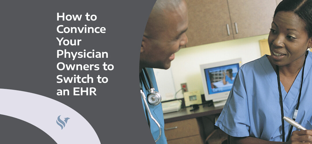 How to Convince Your Physician Owners to Switch to an EHR