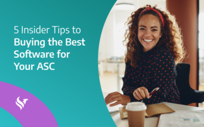 5 Insider Tips to Buying the Best Software for Your ASC