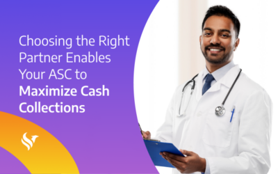 Choosing the Right Partner Enables Your ASC to Maximize Cash Collections