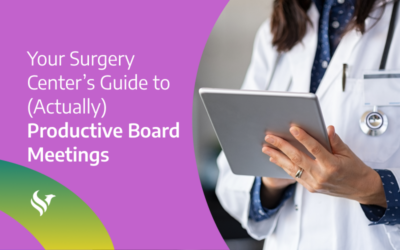 Your Surgery Center’s Guide to (Actually) Productive Board Meetings