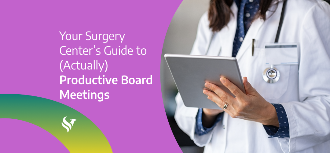 Your Surgery Center’s Guide to (Actually) Productive Board Meetings