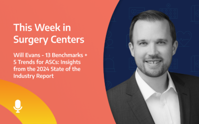 This Week in Surgery Centers: 13 Benchmarks + 5 Trends from the 2024 State of the Industry Report