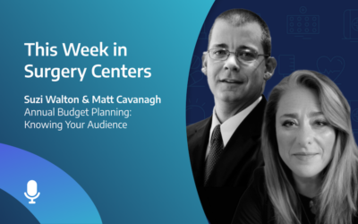 This Week in Surgery Centers: Annual Budget Planning: Knowing Your Audience