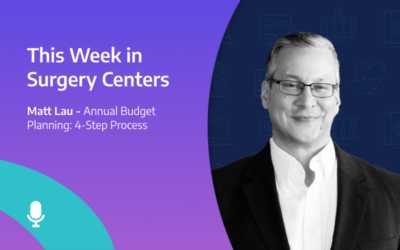 This Week in Surgery Centers: Annual Budget Planning: 4-Step Process