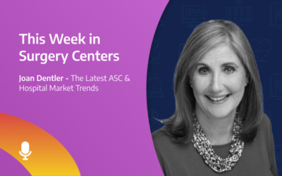 This Week in Surgery Centers: The Latest ASC Market Trends from Hospital Leaders 2024