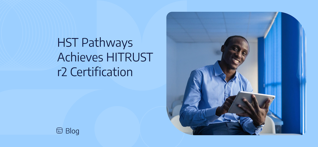 HST Pathways Achieves HITRUST r2 Certification